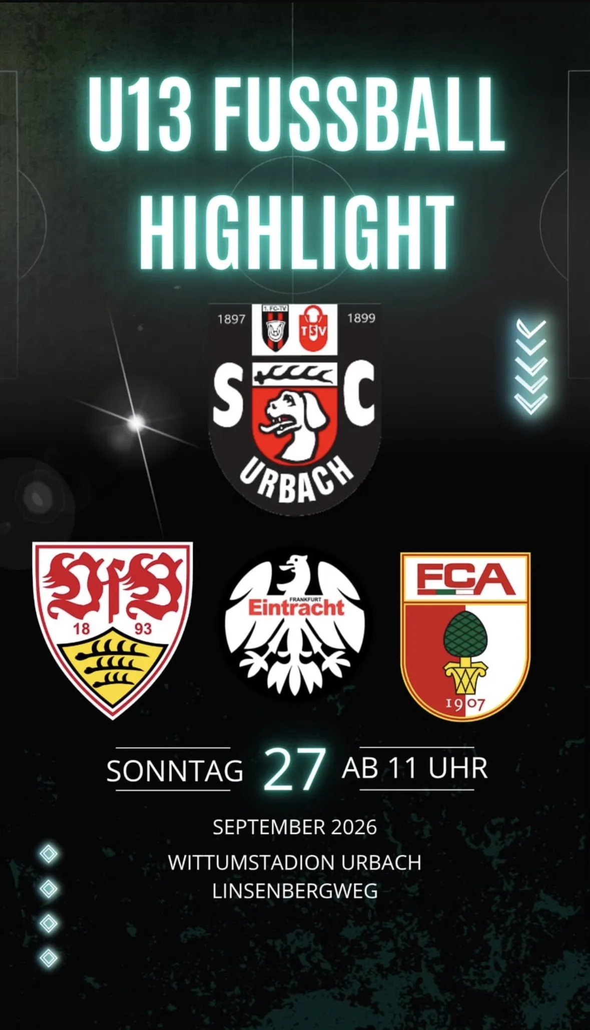 27.09.2026 ab 11 Uhr Wittumstadion Urbach - U13 Teams des VfB Stuttgart, von Eintracht Frankfurt und des FC Augsburg dürfen wir hochkarätige Gäste in Urbach begrüßen